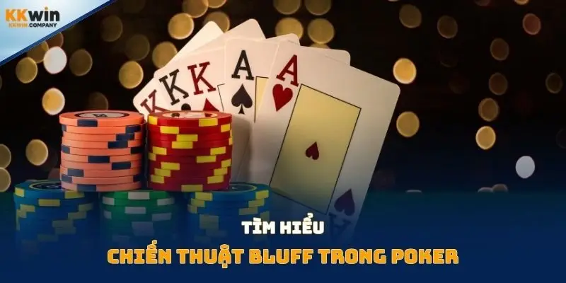 Tìm hiểu chiến thuật bluff trong Poker