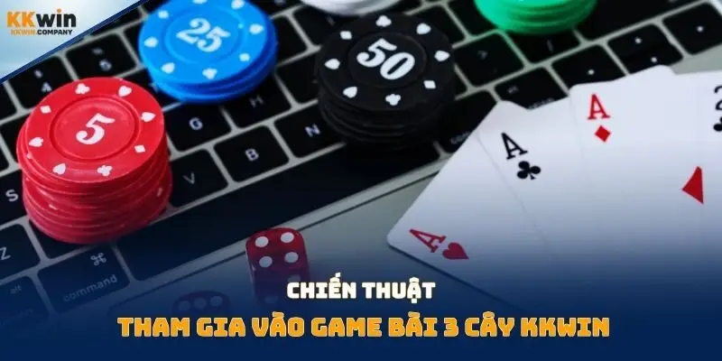 Chiến thuật tham gia vào game bài 3 cây kkwin