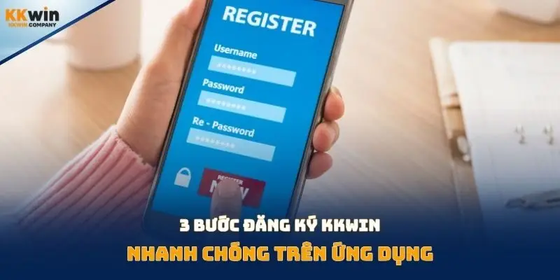 3 bước đăng ký Kkwin nhanh chóng trên ứng dụng