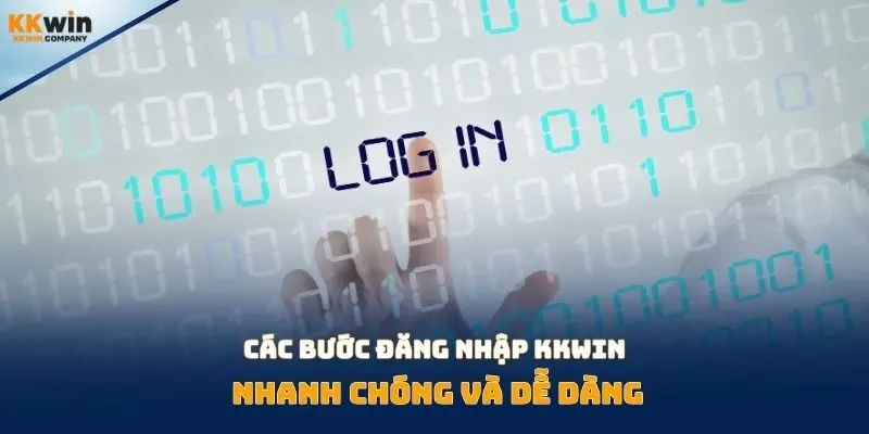 Các bước đăng nhập Kkwin nhanh chóng và dễ dàng