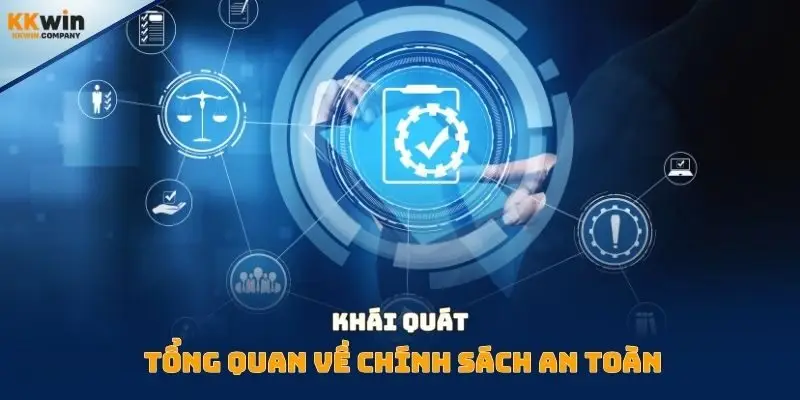Khái quát tổng quan về chính sách an toàn