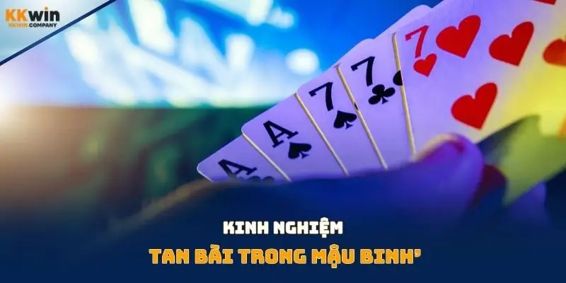 Kinh nghiệm tan bài trong mậu binh