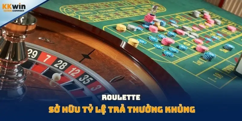 Roulette sở hữu tỷ lệ trả thưởng khủng