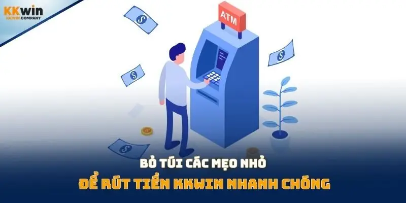 Bỏ túi các mẹo nhỏ để rút tiền Kkwin nhanh chóng