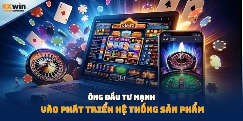 Ông đầu tư mạnh vào phát triển hệ thống sản phẩm