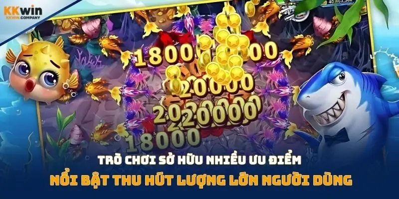 Trò chơi sở hữu nhiều ưu điểm nổi bật thu hút lượng lớn người dùng