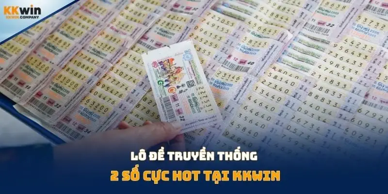 Lô đề truyền thống 2 số cực hot tại Kkwin